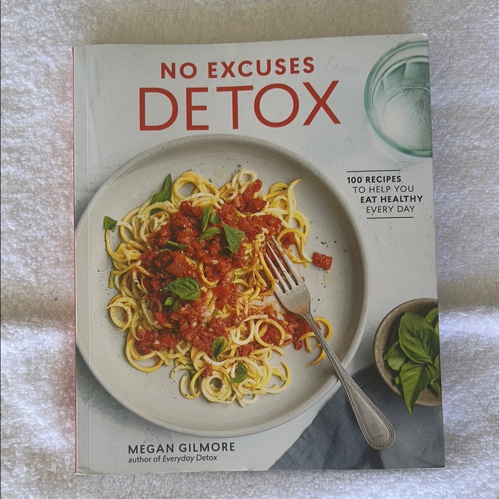 No Excuses Detox by Megan Gilmore Kitchen Cookbook for Detox Recipes